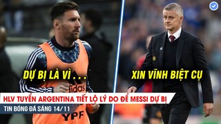 TIN BÓNG ĐÁ 14/11| HLV tuyển Argentina tiết lộ lý do để Messi dự bị, Man Utd chốt sa thải Solskjaer