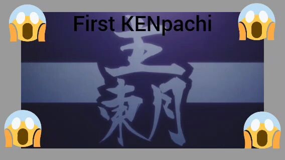 WOoaahh " ThE FIRsT KeNpAChI"