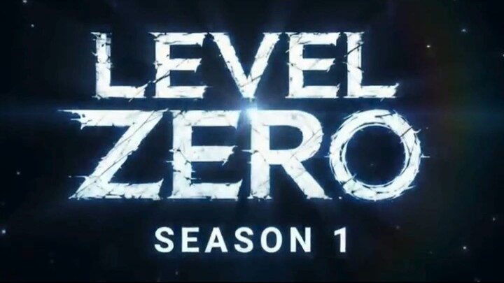 Level Zero Season 1 Ep1 LEVEL ZERO