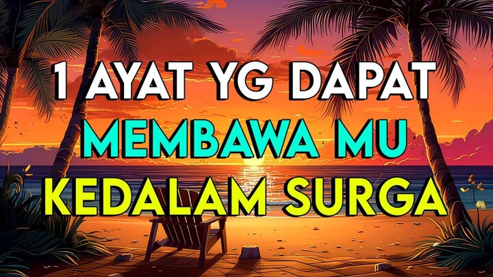 RASULULLAH MENJAMIN BAHWA 1 AYAT INI AKAN MEMBAWAMU KEDALAM SURGA