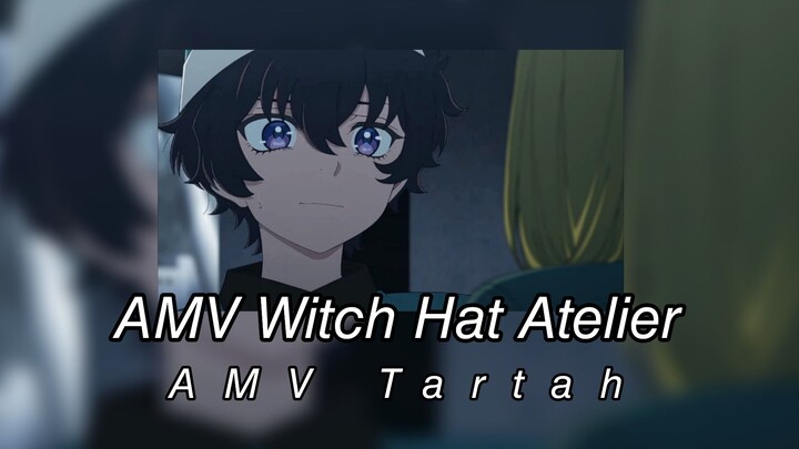 AMV Witch Hat Atelier - AMV Tartah