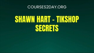 [COURSES2DAY.ORG] Shawn Hart – TikShop Secrets Download