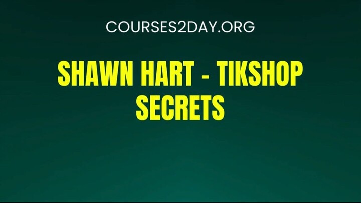 [COURSES2DAY.ORG] Shawn Hart – TikShop Secrets Download
