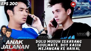 DULU MUSUH SEKARANG SOULMATE, BOY KASIH WEJANGAN KE HAIKAL - ANAK JALANAN 200