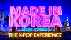 Made in Korea: The K-pop Experience || EPISODE 1