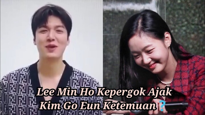 Lee Min Ho Kepergok Ajak Kim Go Eun Ketemuan❓