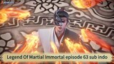 Legend Of Martial Immortal episode 63 sub indo