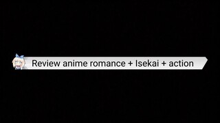 Review anime romance + Isekai + action!!!