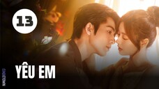 Tập 13| Yêu Em - The Best Thing (Trương Lăng Hách, Từ Nhược Hàm, Vương Hựu Quân,...).