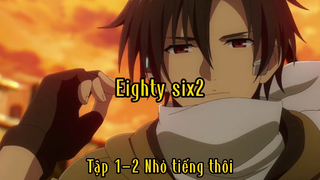 Eighty Six2_Tập 1 P2 Nhỏ tiếng thôi