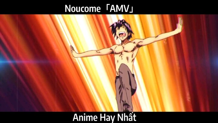 Noucome「AMV」Hay Nhất