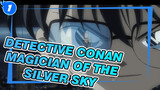 Detective Conan|Handsome Scene of Conan（Magician of the Silver Sky）_1