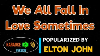 We All Fall In Love Sometimes - Elton John | Karaoke Version |HQ▶️ 🎶🎙️