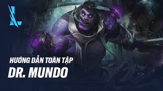 Hướng dẫn toàn tập Dr.Mundo - Dũng sĩ đỡ đòn cực "tín" Đường Baron! | Cẩm nang Tốc Chiến#24