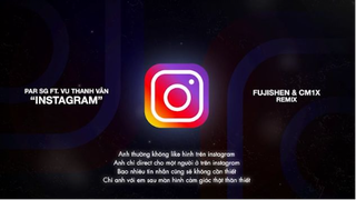 Instagram (Fujishen & CM1X Remix) - Par SG ft. Vũ Thanh Vân #music