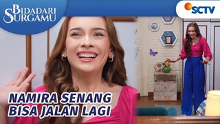 Alhamdulilah, Namira Sudah Sembuh dan Bisa Jalan Lagi | Bidadari Surgamu - Episode 251