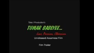 Tumar Babe (2004) Unreleased Assamese Film Trailer - Joy Kashyap, Nishita Goswami