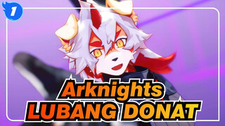 [MMD Arknights] LUBANG DONAT_B1