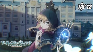 Bí Mật Của Phù Thủy Tĩnh Lặng - Tập 12 [Việt sub]