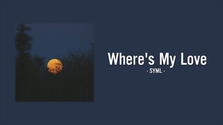 SYML - Where's My Love (Acoustic) (Lyrics)