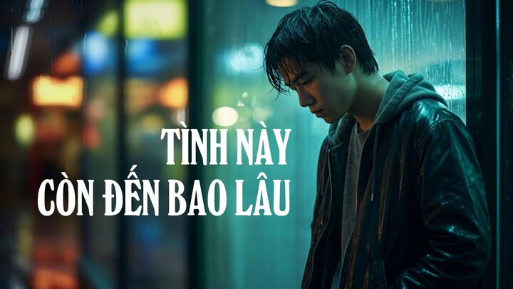 TÌNH NÀY CÒN ĐẾN BAO LÂU