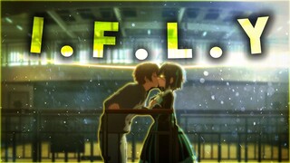 Love Chunibyo and other Delusions Edit [4K]! 「 I.F.L.Y 」