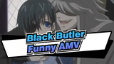 Black Butler|【Funny AMV】Do you, finally, want to enter my special coffin?