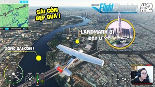Flight Simulator 2020 #2 | KHÁM PHÁ SÀI GÒN ĐẸP TUYỆT VỜI TỪ TRÊN CAO ! LANDMARK 81 ĐÂY SAO ?