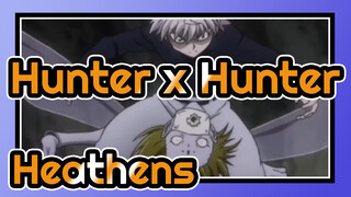 [Hunter x Hunter] Pemburu Gelap - Heathens