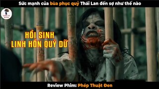 Sức mạnh của bùa phục quỷ Thái Lan đến sợ như thế nào - Review Phim Phép Thuật Đen