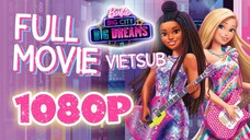 Vietsub | Barbie™: Big City Big Dreams (2021) | Trọn Bộ (Full HD 1080p)