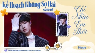 [ VIETSUB DAY 1 ] Chỉ Nhìn Anh Thôi - Concert Kế Hoạch Không Sợ Hãi