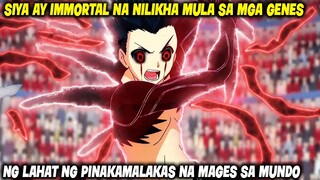 Siya Immortal Na Nilikha Mula Sa Mga Genes Ng Lahat Ng Pinakamalakas Na Mages Sa Mundo!