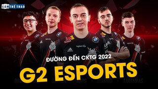 ĐƯỜNG ĐẾN CKTG 2022 | G2 ESPORTS - KHI MÁU HỀ CHẢY TRONG HUYẾT QUẢN