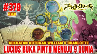 [REVIEW] BLACK CLOVER #370 ❗LUCIUS BUKA GERBANG MENUJU 9 DUNIA❗KEKUATAN KUTUKAN WILLIAM & CHARLOTTE❗