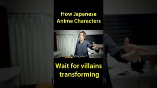 How Japanese Anime Characters Wait For Villains Transforming