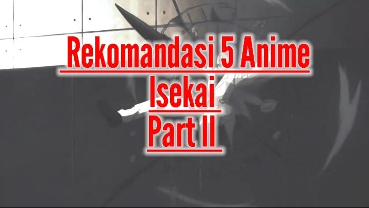 rekomendasi 5 anime isekai part2 buat kalian