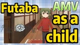 [My Sanpei is Annoying]  AMV |  Futaba as a child
