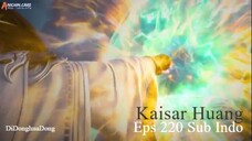 Kaisar Huang Eps 220 Sub Indo