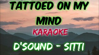 TATTOED ON MY MIND - SITTI │ D'SOUND (KARAOKE VERSION)