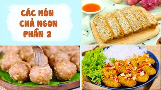 Học Cách Làm Các Món CHẢ Đốn Tim Cả Nhà - Phần 2