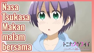 [Tonikaku Kawaii] Cuplikan | Nasa Tsukasa Makan malam bersama