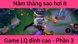 Năm thằng sao hơi ít game LQ đỉnh cao #3