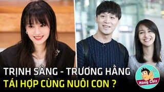 Bạn thân tiết lộ Trịnh Sảng tái hợp Trương Hằng cùng nhau chăm sóc 2 con?|Hóng Cbiz