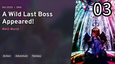 EP 03 Yasei no Last Boss ga Arawareta! | A Wild Last Boss Appeared!