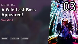 EP 03 Yasei no Last Boss ga Arawareta! | A Wild Last Boss Appeared!