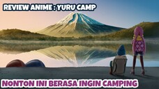 REVIEW ANIME : YURU CAMP || Nonton ini berasa ingin camping