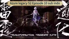 Azure legacy S2 Episode 10 sub indo