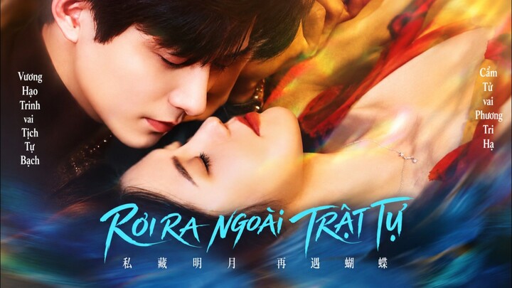 TRỌN BỘ - RƠI RA NGOÀI TRẬT TỰ ( Vương Hạo Trinh , Cẩm Tử )