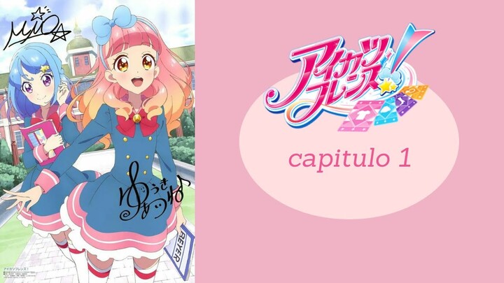 AIKATSU FRIENDS!! CAP 1 SUB ESPAÑOL